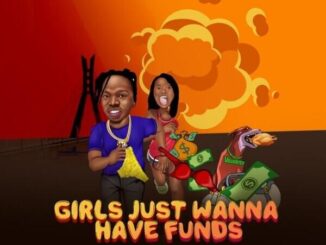 [Music] Naira Marley – Girls Just Wanna Have Funds Mp3 | Free Audio Download