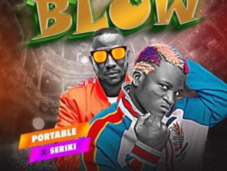 Portable – Blow Ft Seriki Mp3 Download
