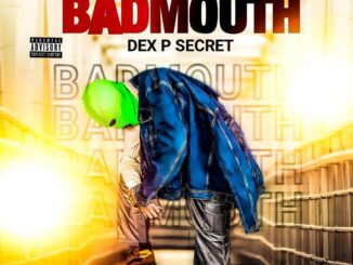 Dex P Secret - Bad Mouth