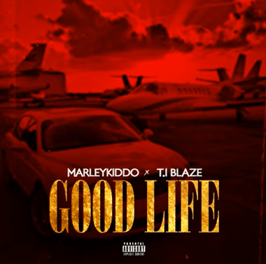 Marleykiddo – Good Life (Remix) Ft T.I BLAZE Mp3 | Free Audio Download