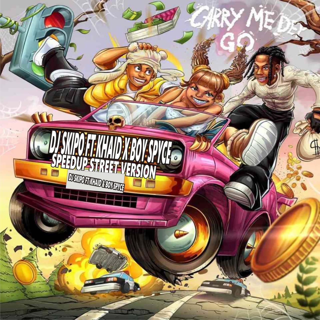DJ Skipo Ft khaid & Boy spyce - Carry Me Go Street Version Speedup