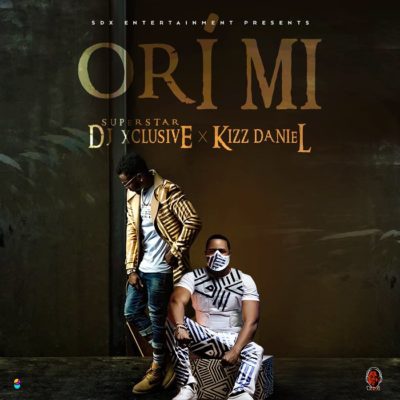 Music:-dj xclusive – “ori mi” f. Kizz daniel - sweetloaded