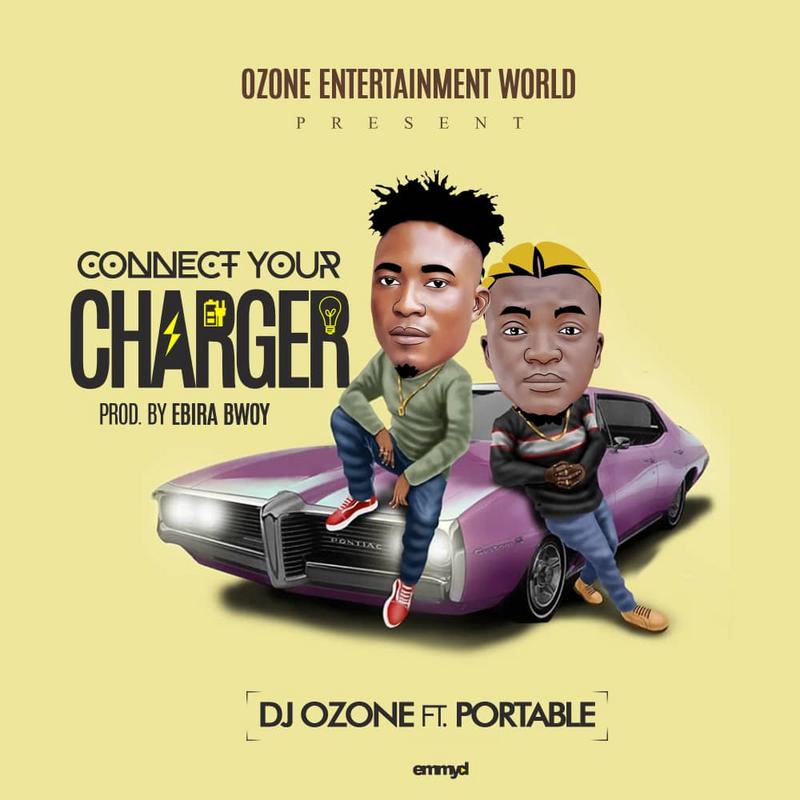 Music:-Dj Ozone-Connect your charger-ft portable - Sweetloaded