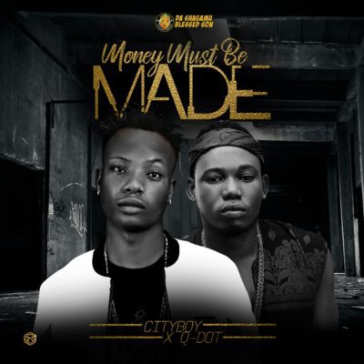 Music:-cityboy ft q-dot – “money must be made” - sweetloaded