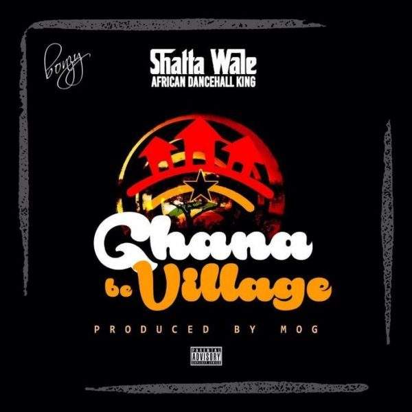 Music: shatta wale - ghana be village - sweetloaded