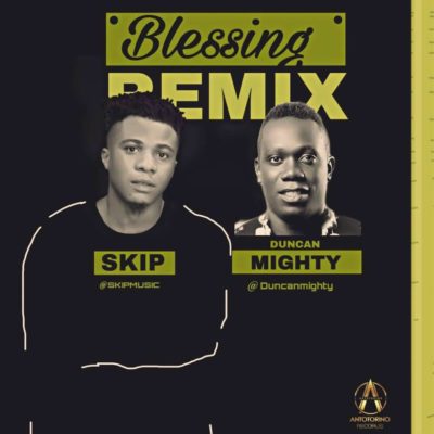 Music:-skip – “blessing remix” ft. Duncan mighty - sweetloaded