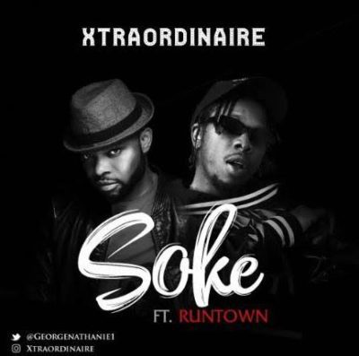 Music:-Runtown x Xtraordinaire – “Soke” - Sweetloaded