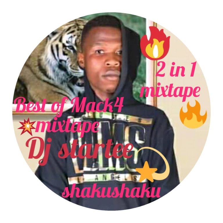 Mixtape] DJ Startee – Best Of Mack4 Mixtape (2 In 1) - Sweetloaded