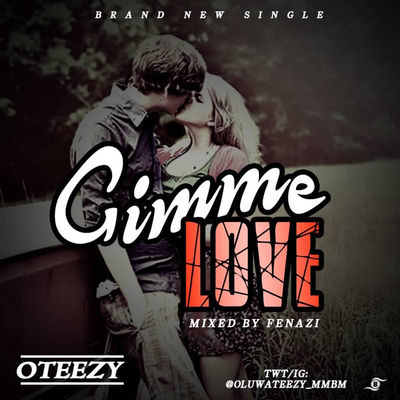 Music:-Oteezy-Gimme love - Sweetloaded