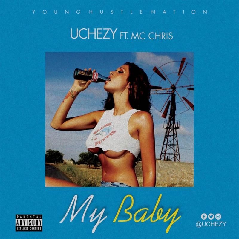 Music:-UCHEZY-MY BABY FT MC CHRIS - Sweetloaded