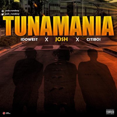 Music:-Josh x Idowest x Citiboi – Tunamania - Sweetloaded