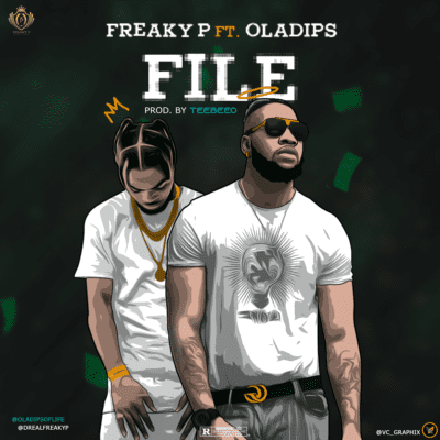 Music:-Freaky P – “File” ft. Oladips - Sweetloaded