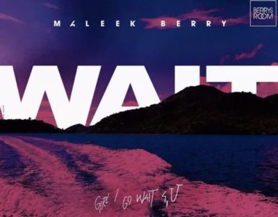 Music:-Maleek Berry – “Wait” - Sweetloaded