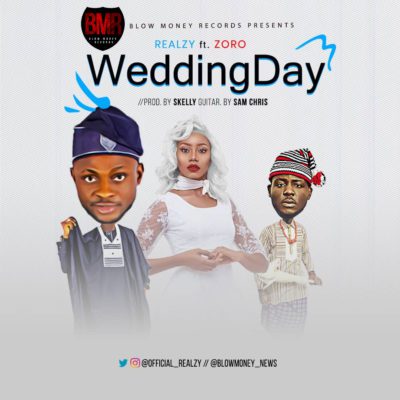 Music:-Realzy – “Wedding Day” ft Zoro - Sweetloaded