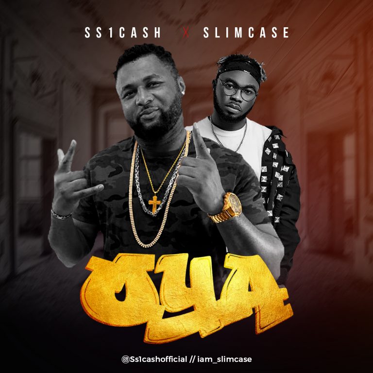 Music:-SS1Cash ft. Slimcase – Oya - Sweetloaded