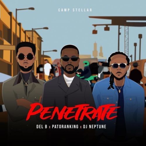 [Music ] Patoranking x DJ Neptune x Del B – “Penetrate” - Sweetloaded