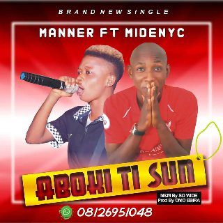 Manner - Aboki Ti Sun Ft Midenyc