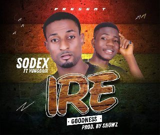 MUSIC : Sodex - Ire Ft Yungdrix(Prod by Snowz) - Sweetloaded MUSIC : Sodex - Ire Ft Yungdrix(Prod by Snowz) - Sweetloaded