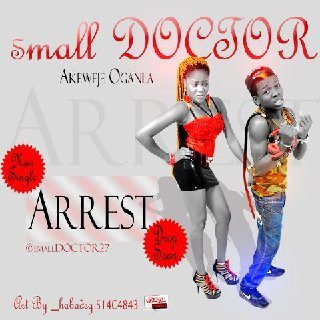 SMALL DOCTOR - ARREST (PROD. BY LAHLAH) - Sweetloaded SMALL DOCTOR - ARREST (PROD. BY LAHLAH) - Sweetloaded