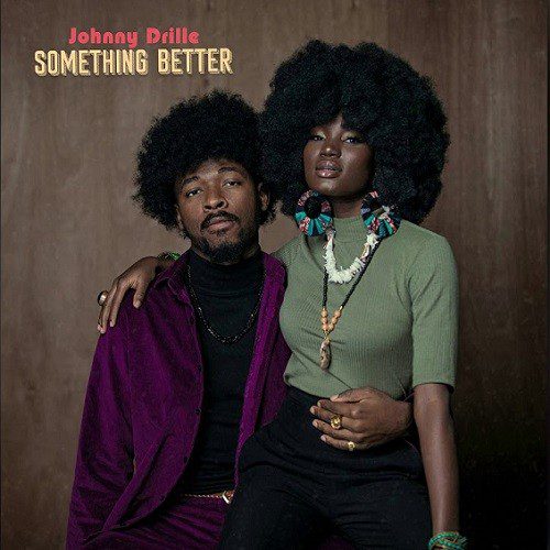 Johnny Drille – Something Better - Sweetloaded Johnny Drille – Something Better - Sweetloaded