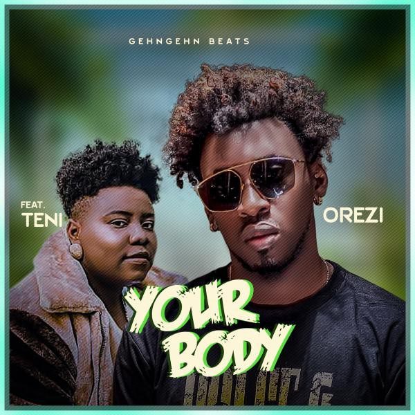 MUSIC : Orezi Ft. Teni – Your Body - Sweetloaded MUSIC : Orezi Ft. Teni – Your Body - Sweetloaded