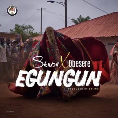 MUSIC: Skiibii Ft. Obesere – Egungun - Sweetloaded Skiibii ft. Obesere – Egungun
