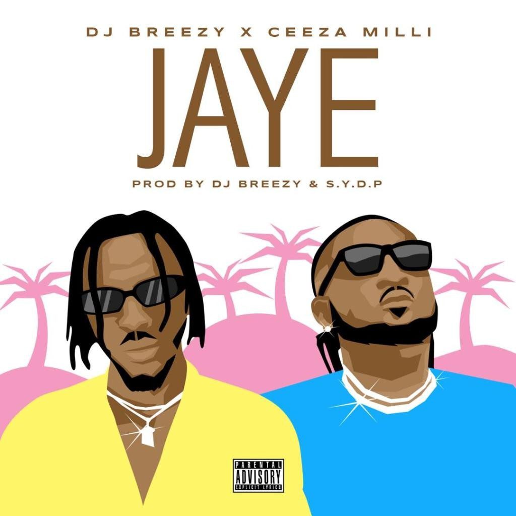 DJ Breezy – Jaye ft. Ceeza Milli (Prod. by DJ Breezy) - Sweetloaded
