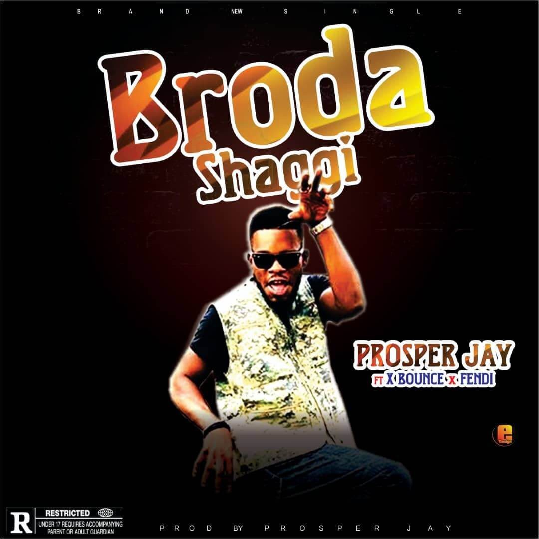Music : prosper jay ft x bounce x fendi - broda shaggi