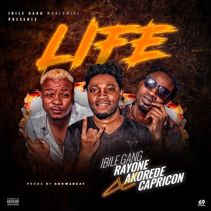 [Music] Ibile Gang Ft. Rayone, Capricon & Akorede Baboo – Life( Prod By Snowz) 