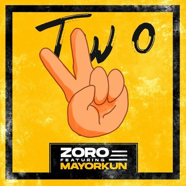 Zoro – “Two” (Remix) ft. Mayorkun Zoro – “Two” (Remix) ft. Mayorkun