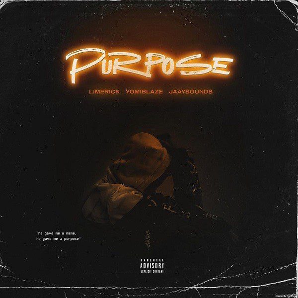 Limerick ft. Yomi Blaze, Jaaysounds – Purpose - Sweetloaded Limerick ft. Yomi Blaze, Jaaysounds – Purpose