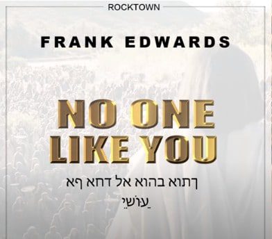 Frank Edwards – No One Like You Frank Edwards – No One Like You