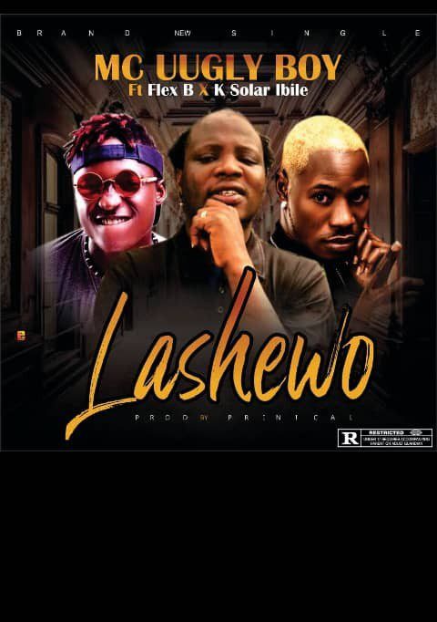 Mc Ugly - Lashewo Ft Flex B x K Solar Mc Ugly Boy - Lashewo Ft Flex B x K Solar