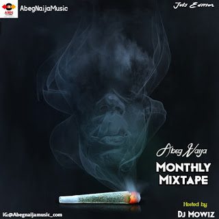 HOT MIX: Dj Mowiz - AbegNaija Monthly Mixtape HOT MIX: Dj Mowiz - AbegNaija Monthly Mixtape
