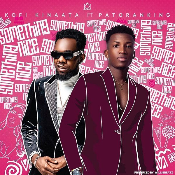 Kofi Kinaata ft. Patoranking – Something Nice