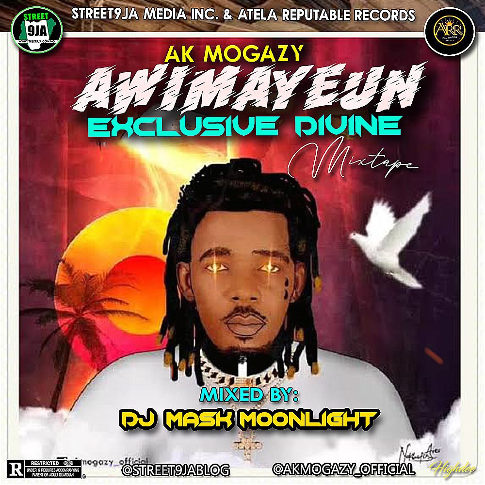 [Mixtape] Ak Mogazy Awimayeun exclusive divine Mixtape – Mixed by Dj Mask Moonlight