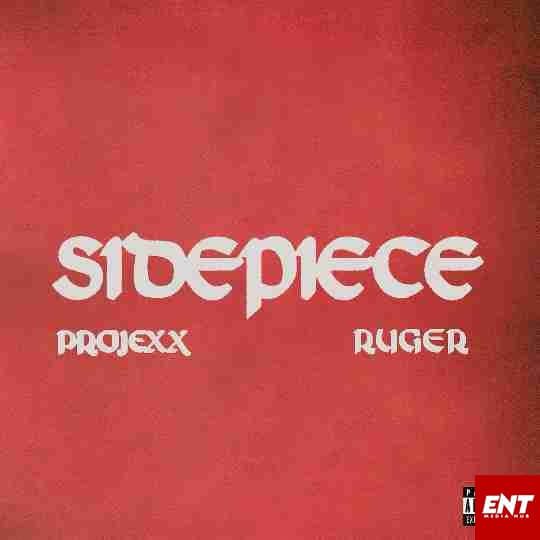 Projexx Ft. Ruger – SidePiece - Sweetloaded Projexx Ft. Ruger – SidePiece