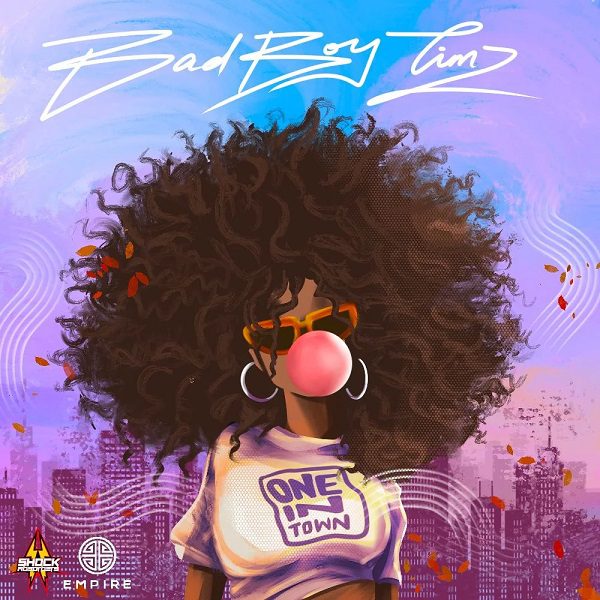 Bad Boy Timz – One In Town Bad Boy Timz – One In Town