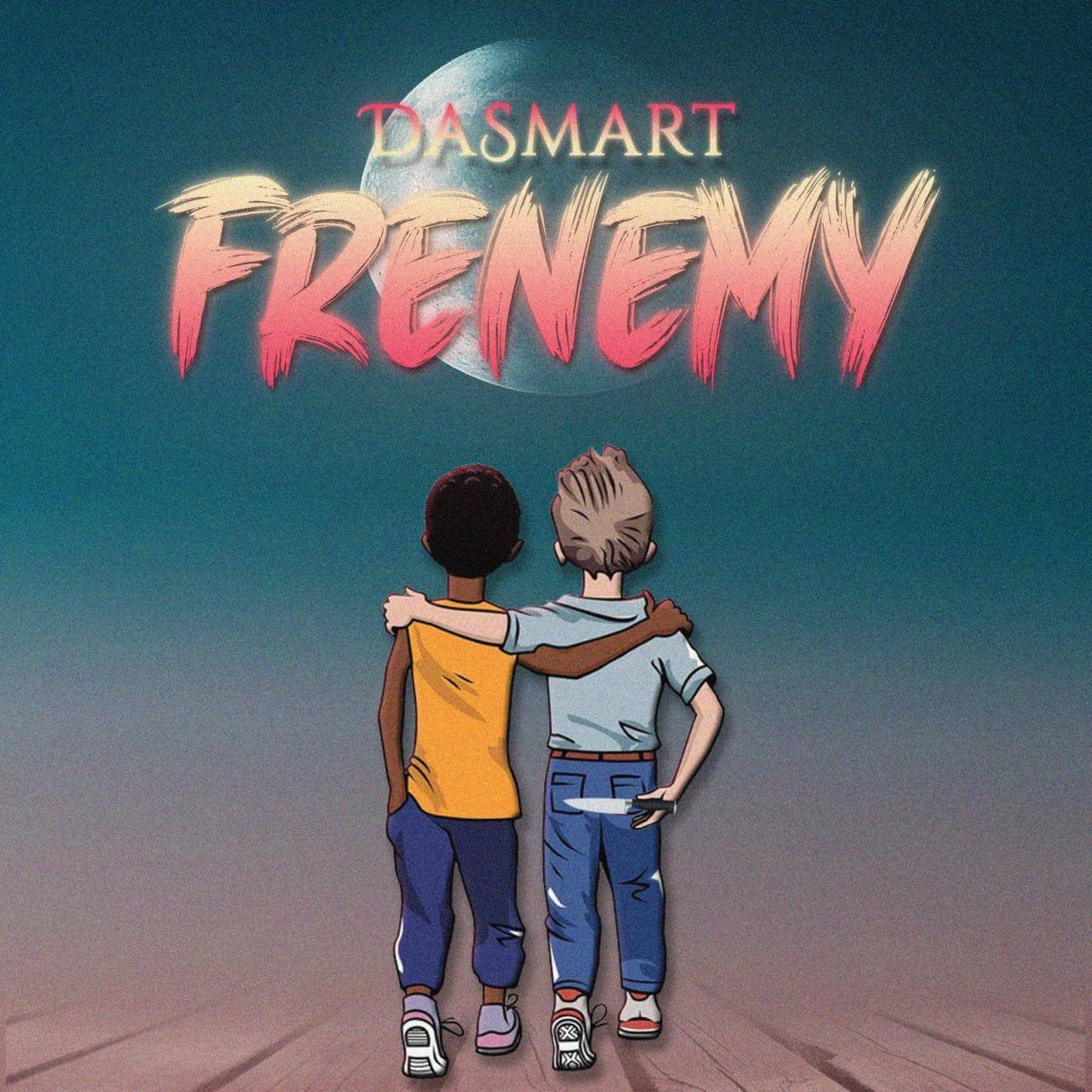 Dasmart – Frenemy Dasmart – Frenemy