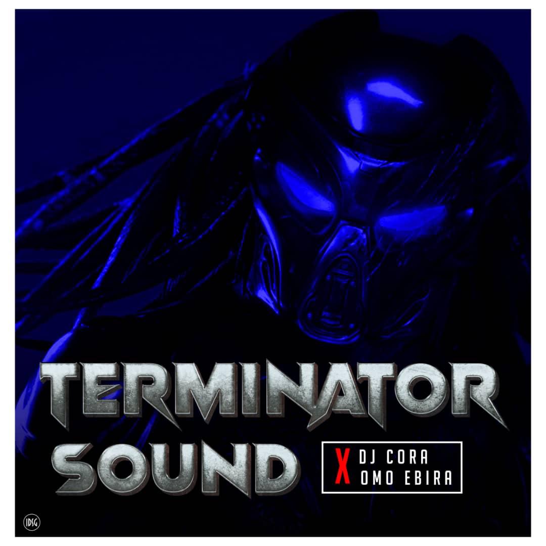 Dj Cora X Omo Ebira - Terminator Sound - Sweetloaded Dj Cora X Omo Ebira - Terminator Sound