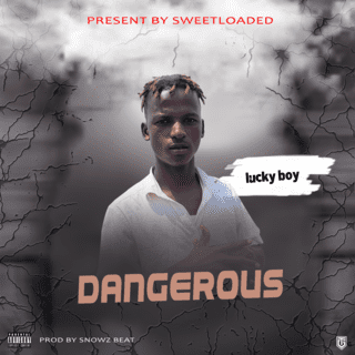 Lucky Boy - Dangerous (Prod By Snowz Beat)