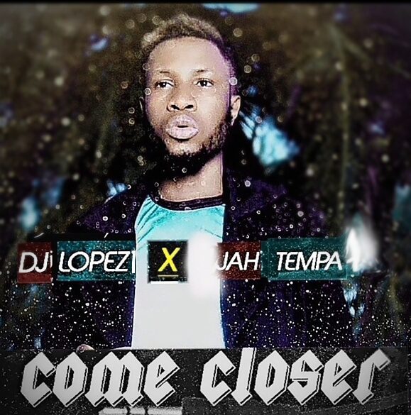 Dj Lopezi X Jah Tempa - Come Closer - Sweetloaded Dj Lopezi X Jah Tempa - Come Closer