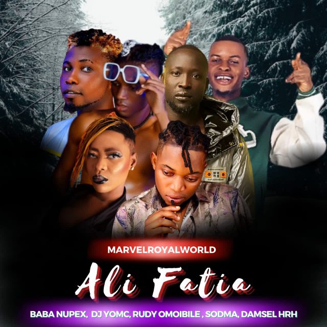 Marvelroyalworld Ft Baba Nupex Rudy Omoible x Sodma x Damsel HRH x DJ Yomc - Ali Fatia Mere