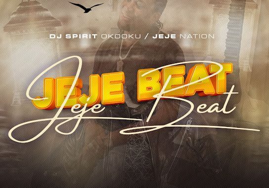 DJ Spirit Okooku ft. Jeje Nation – Jeje Beat