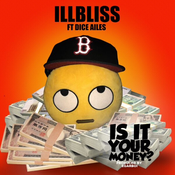Music:-illbliss - is it your money (feat. Dice ailes). Mp3 - sweetloaded