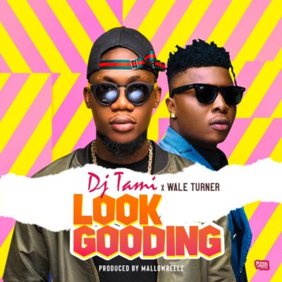 Music:-Dj Tiami – “Look Gooding” ft. Wale Turner - Sweetloaded
