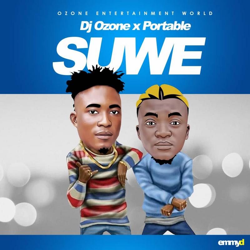 Music:-Dj ozone-SUWE-FT portable - Sweetloaded