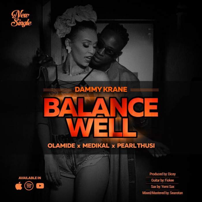 Music: dammy krane - balance well (feat. Olamide, medikal & pearl thusi) - sweetloaded