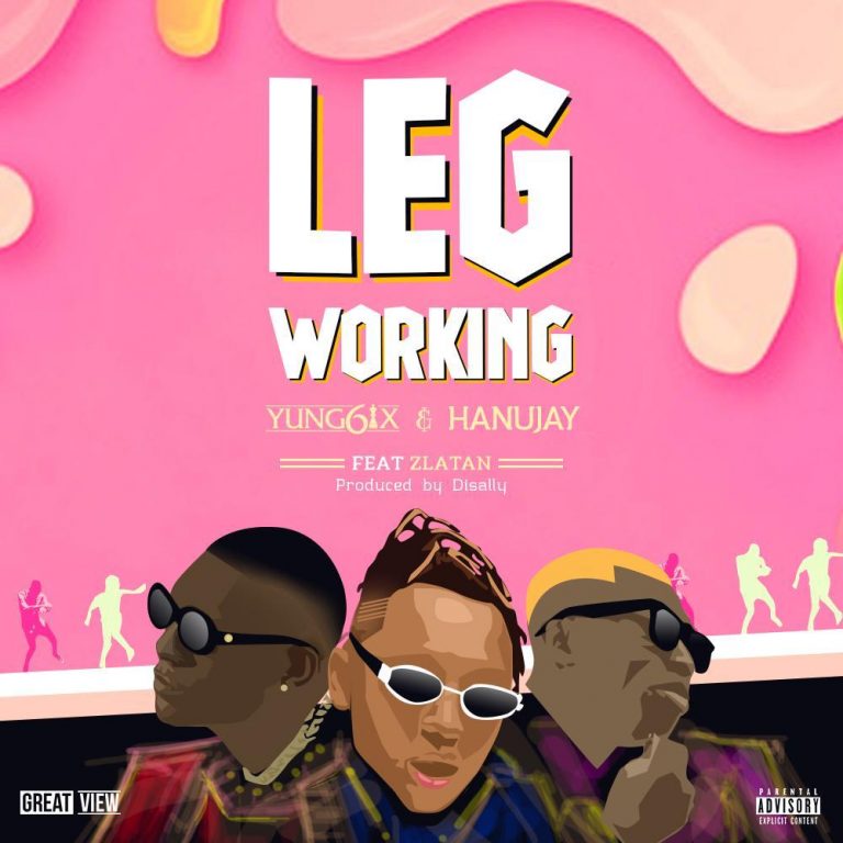 Music:-Yung6ix & Hanujay ft. Zlatan – Leg Working - Sweetloaded