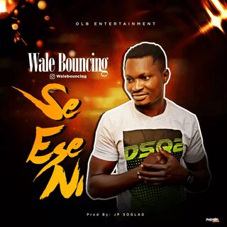 [Music] Wale Bouncing – Se Ese Ni - Sweetloaded